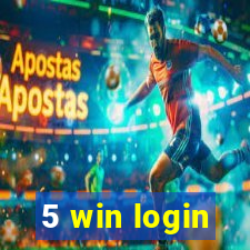 5 win login