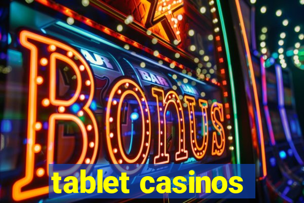 tablet casinos