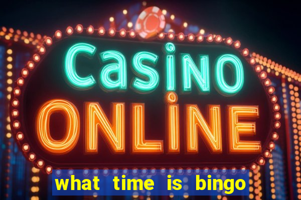 what time is bingo at foxwoods