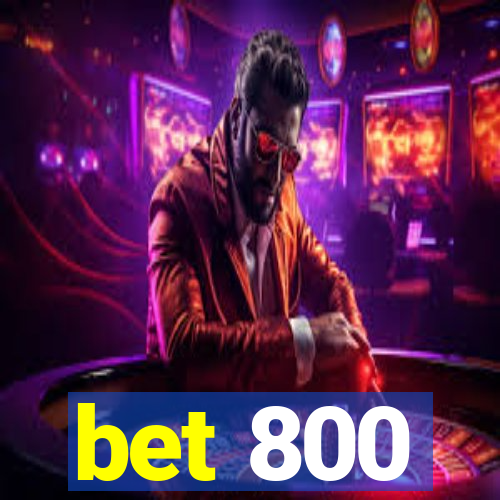 bet 800