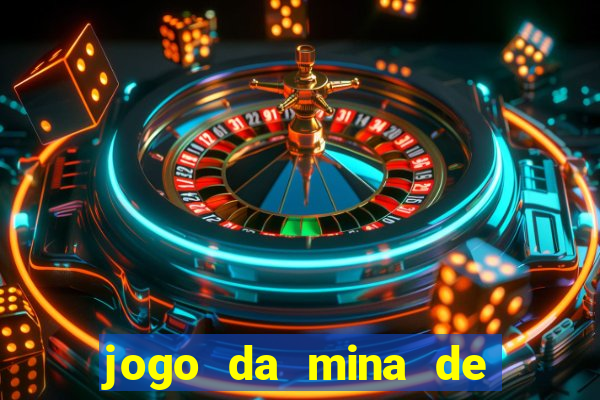 jogo da mina de ganhar dinheiro