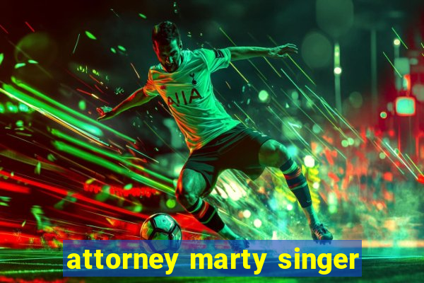 attorney marty singer