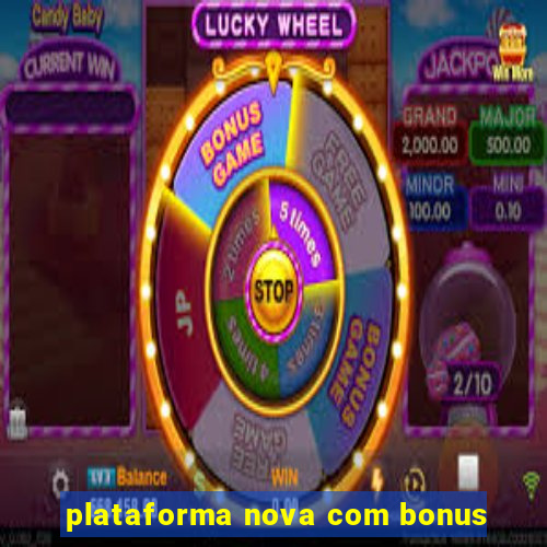 plataforma nova com bonus