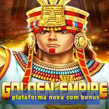 plataforma nova com bonus