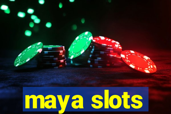 maya slots