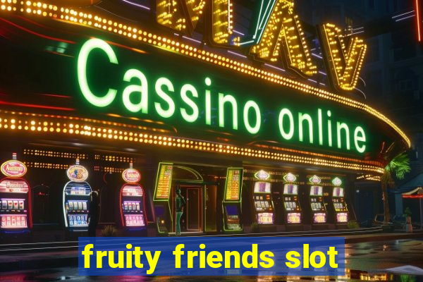 fruity friends slot