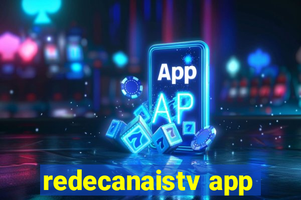 redecanaistv app