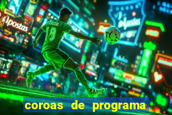 coroas de programa porto alegre