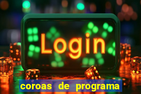 coroas de programa porto alegre