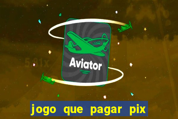 jogo que pagar pix na hora