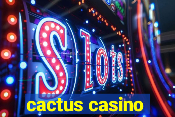 cactus casino