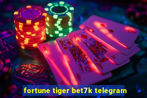 fortune tiger bet7k telegram