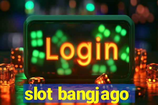 slot bangjago