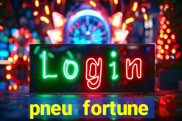 pneu fortune reclame aqui