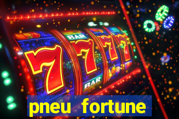 pneu fortune reclame aqui