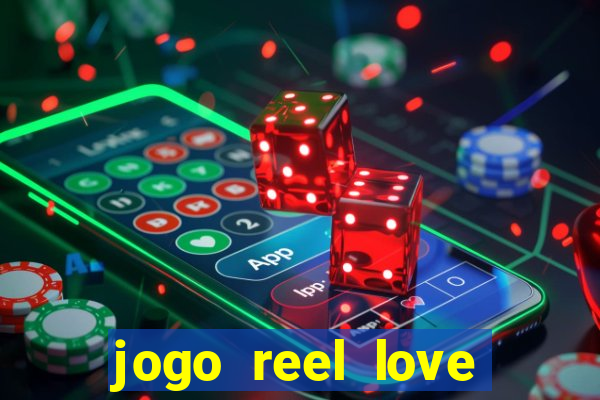 jogo reel love esporte da sorte