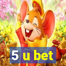 5 u bet