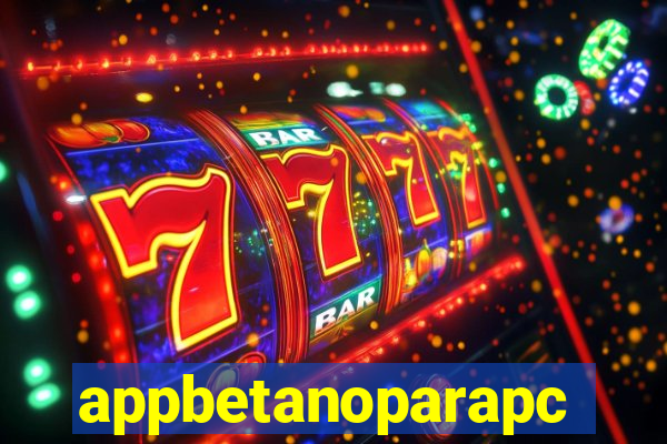 appbetanoparapc