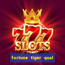 fortune tiger qual paga mais