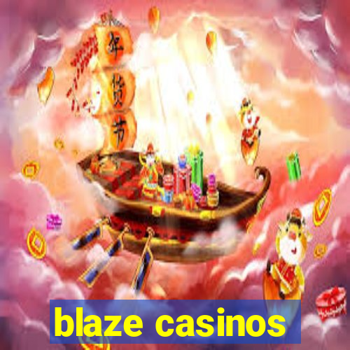 blaze casinos