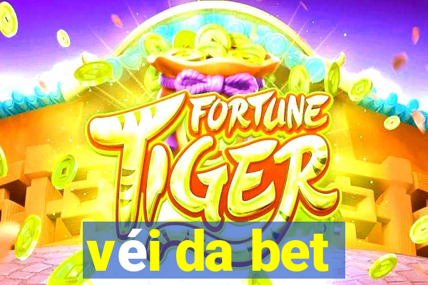 véi da bet