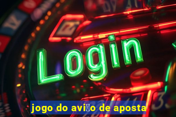 jogo do avi茫o de aposta