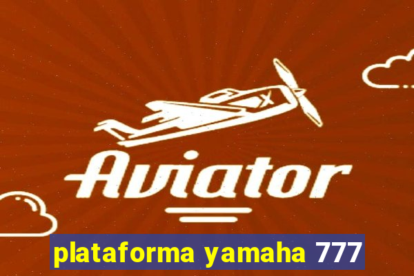 plataforma yamaha 777