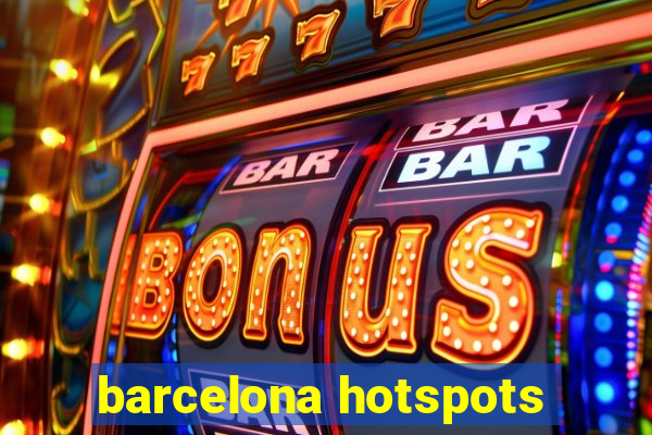 barcelona hotspots