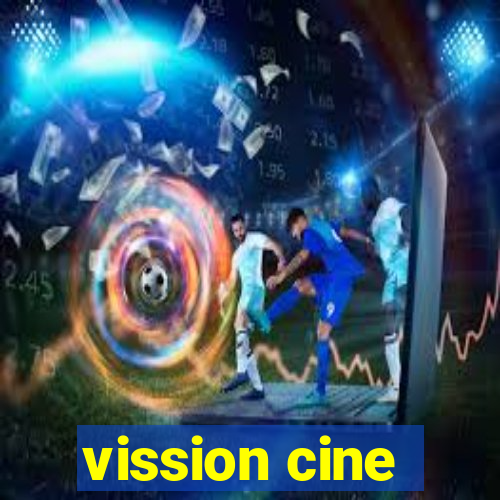 vission cine