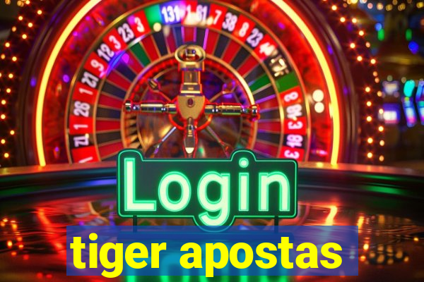 tiger apostas