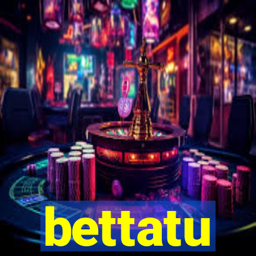 bettatu