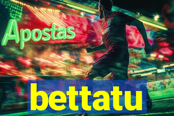 bettatu