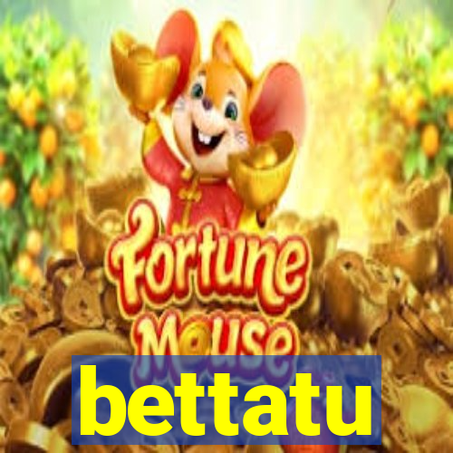 bettatu