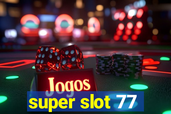 super slot 77