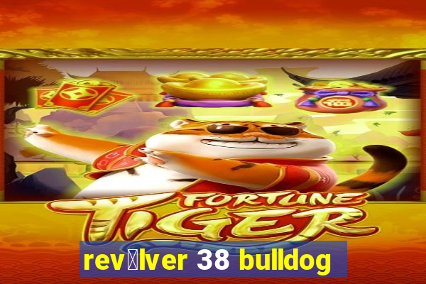 rev贸lver 38 bulldog