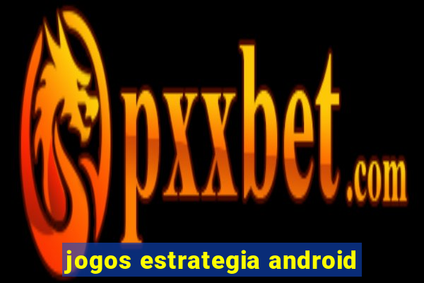 jogos estrategia android