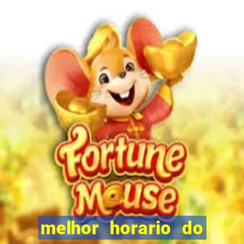 melhor horario do fortune tiger