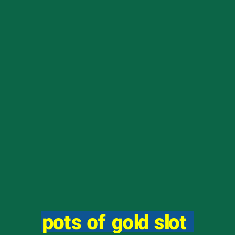 pots of gold slot