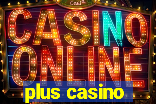 plus casino