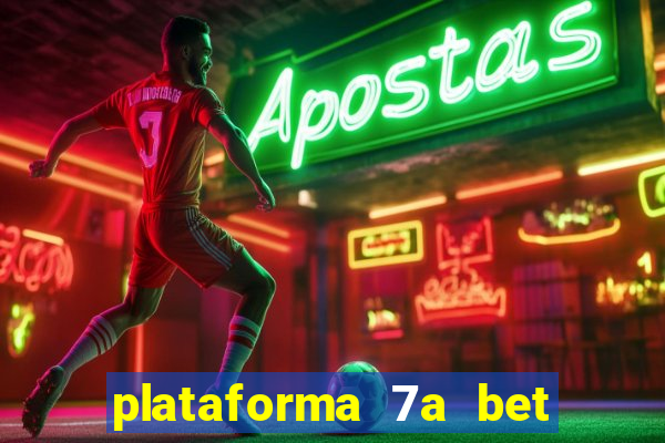 plataforma 7a bet é confiável