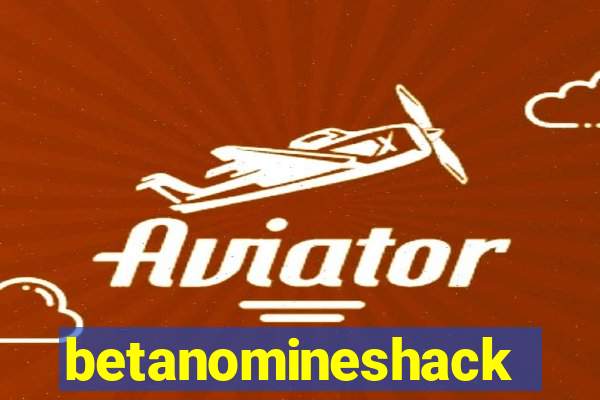 betanomineshack