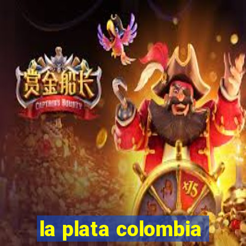 la plata colombia