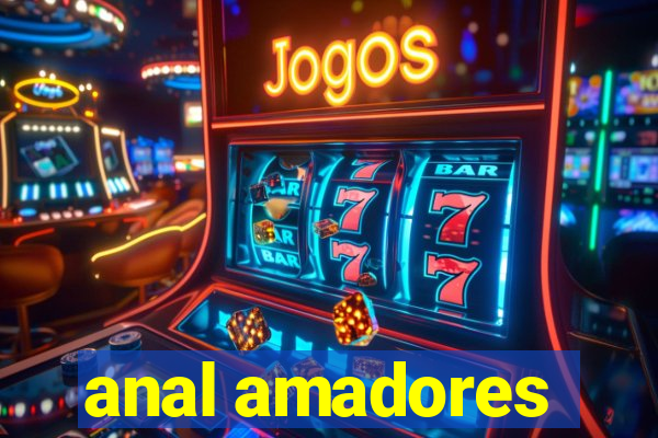 anal amadores