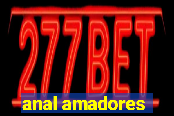 anal amadores