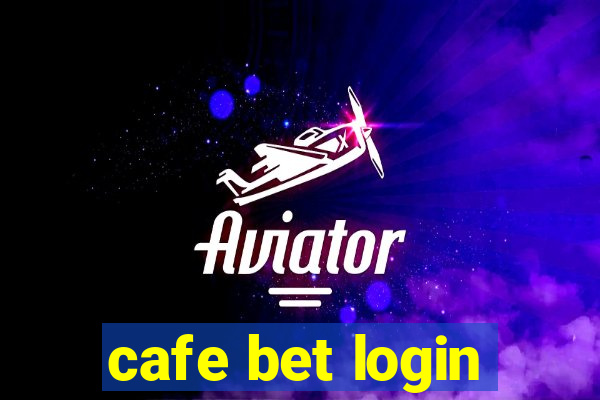 cafe bet login