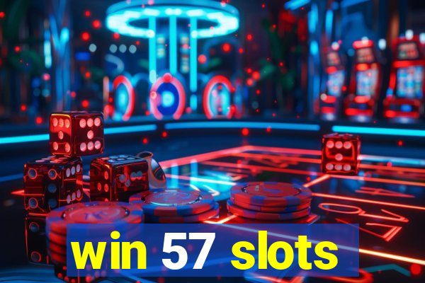 win 57 slots