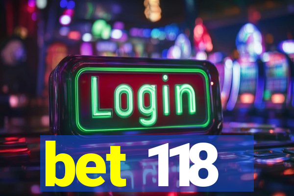 bet 118