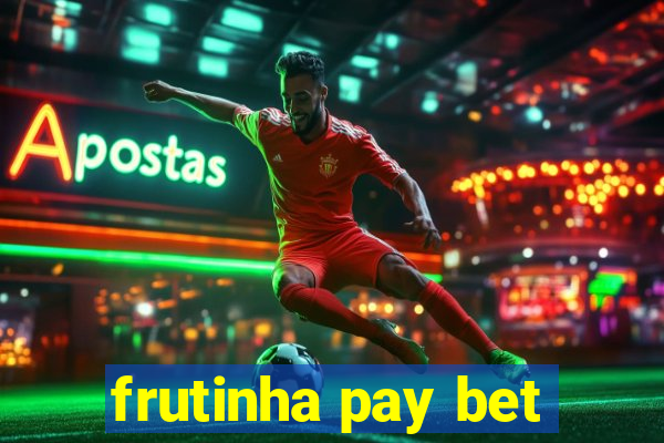 frutinha pay bet