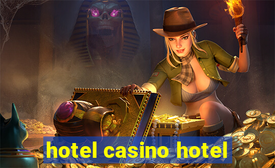 hotel casino hotel