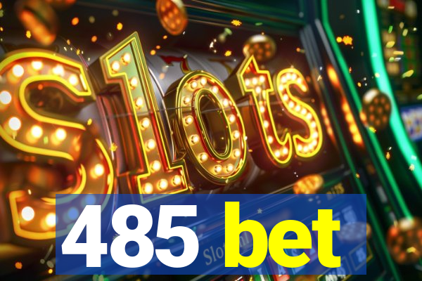 485 bet